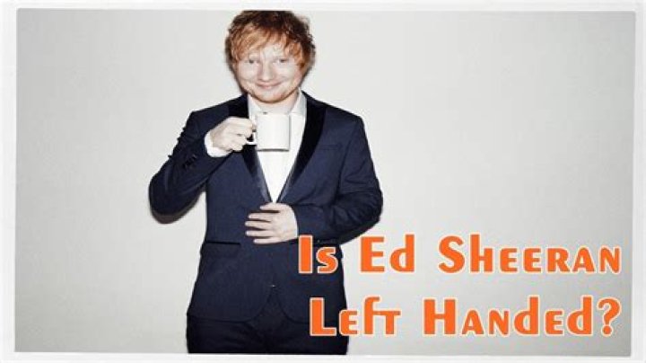 Is Ed Sheeran Left-Handed?