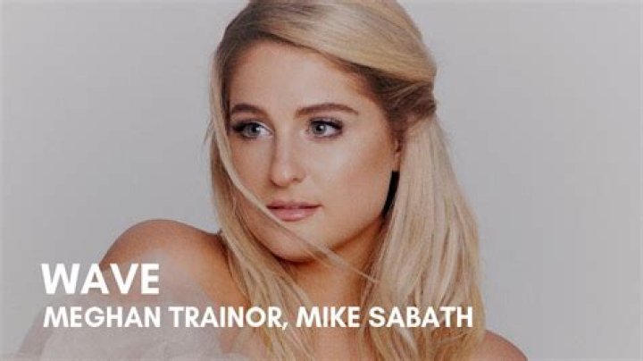 Meghan Trainor releases new single 'Wave' featuring Mike Sabath