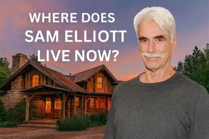 Where Does Sam Elliott Live?