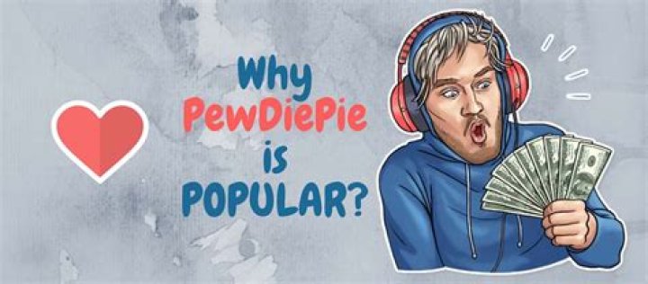 Why Is PewDiePie Famous?